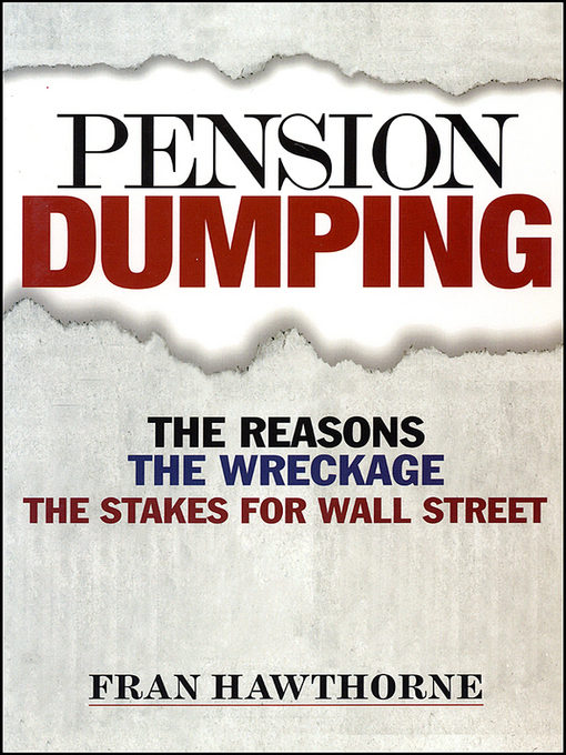 Title details for Pension Dumping by Fran Hawthorne - Available